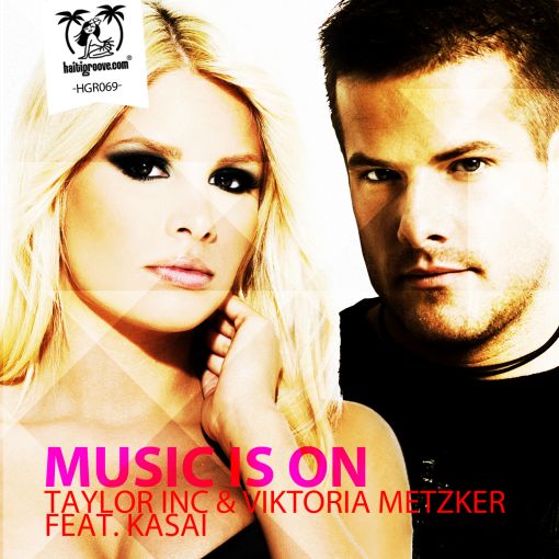 HGR069 Taylor Inc & Viktoria Metzker feat. Kasai - Music Is On