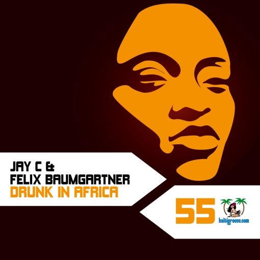 HGR055 - Jay C & Felix Baumgartner - Drunk in Africa